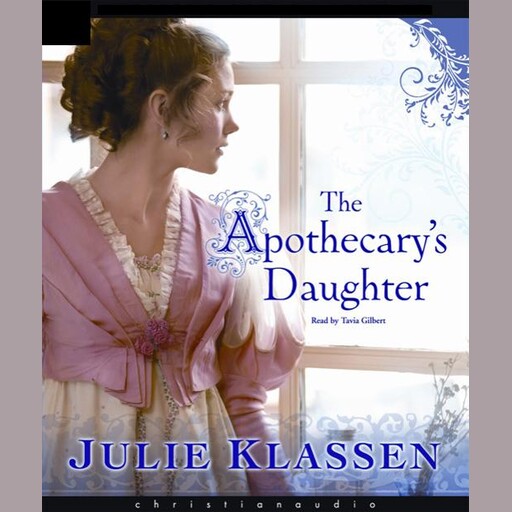 The Apothecary's Daughter, Julie Klassen
