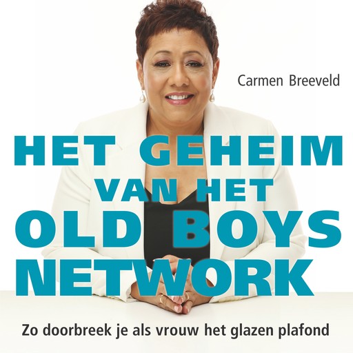 Het geheim van het old boys network, Carmen Breeveld