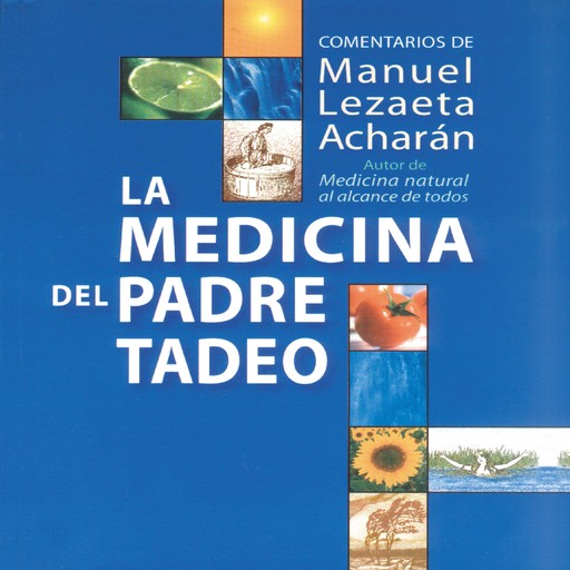 La medicina del Padre Tadeo, manuel lezaeta acharan