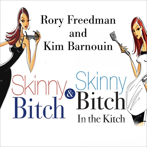 Skinny Bitch Deluxe Edition, Rory Freedman, Kim Barnouin