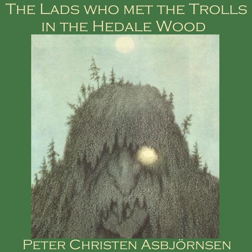 The Lads who met the Trolls in the Hedale Wood, Peter Christen Asbjørnsen
