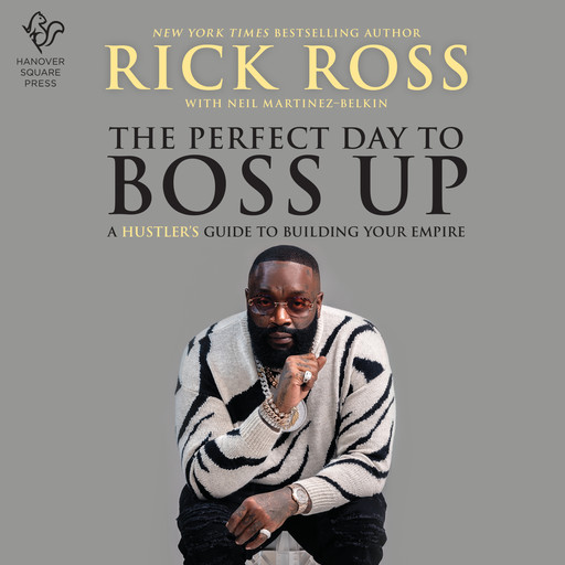 The Perfect Day to Boss Up, Neil Martinez-Belkin, Rick Ross