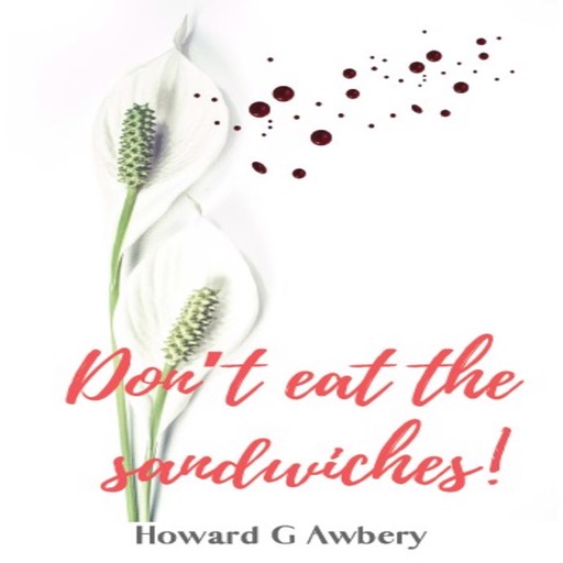 Don't Eat the Sandwiches!, Howard G.Awbery