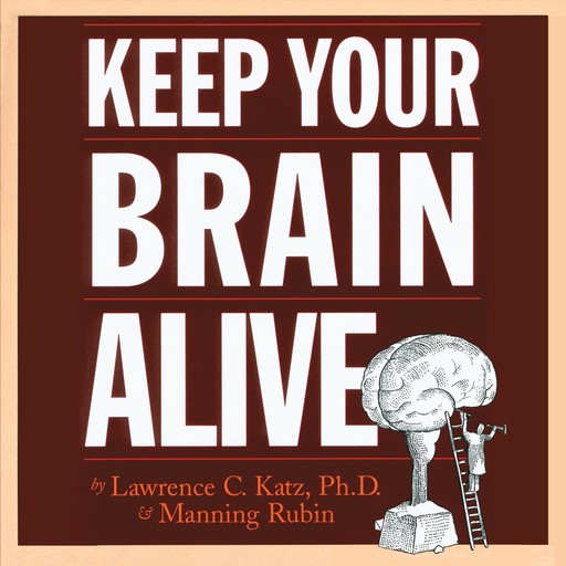 Keep Your Brain Alive, Manning Rubin, Lawrence C. Katz Ph.D.