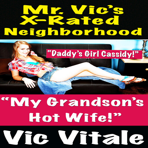 Mr. Vic’s X-Rated Neighborhood “My Grandson’s Hot Wife!”, Vic Vitale