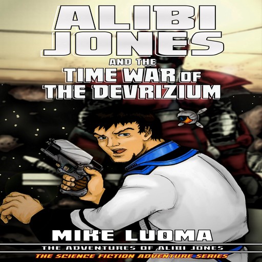 Alibi Jones and the Time War of The Devrizium, Mike Luoma