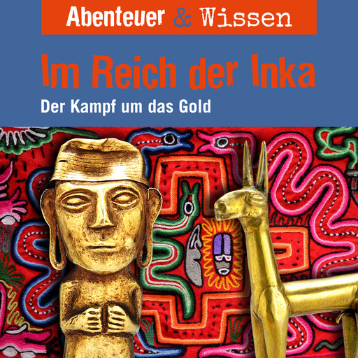 Abenteuer & Wissen, Im Reich der Inka - Der Kampf um das Gold, Oliver Elias