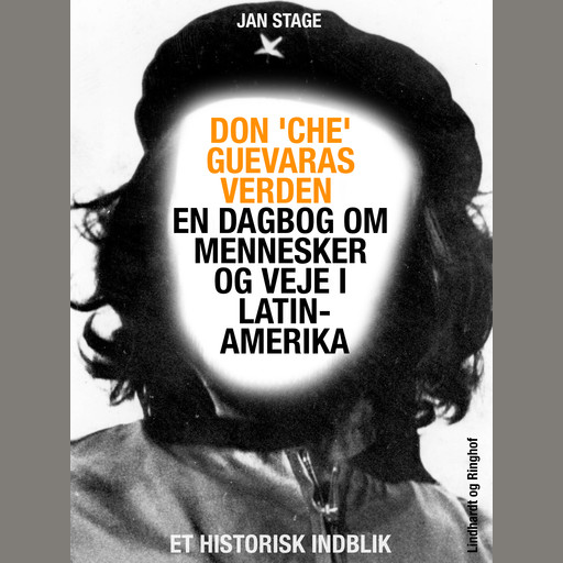 Don 'Che' Guevaras verden - en dagbog om mennesker og veje i Latinamerika, Jan Stage