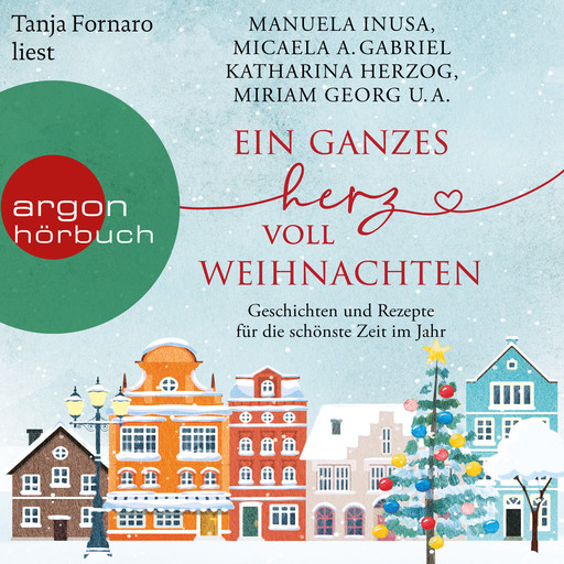 Ein ganzes Herz voll Weihnachten - Geschichten und Rezepte für die schönste Zeit im Jahr (Ungekürzte Lesung), Sandra Lüpkes, Julie Caplin, Inken Bartels, Lena Wolf, Katharina Herzog, Kristina Moninger, Ines Thorn, Rebekka Eder, Kelly Moran, Manuela Inusa, Liv Helland, Micaela A. Gabriel, Miriam Georg, Kira Mohn