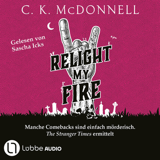 Relight My Fire - The Stranger Times, Teil 4 (Gekürzt), C.K. McDonnell