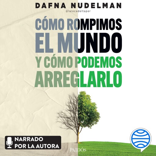 Cómo rompimos el mundo (y cómo podemos arreglarlo), Dafna Nudelman