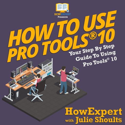 How to Use Pro Tools 10, HowExpert, Mitch Meier