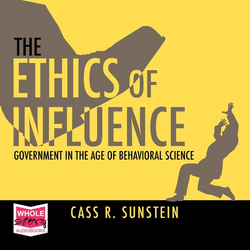 The Ethics of Influence, Cass Sunstein