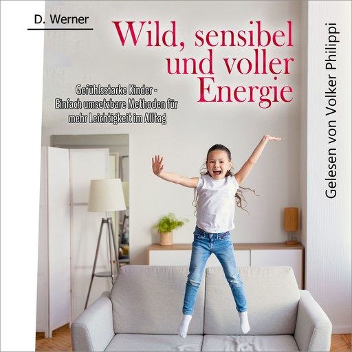 Wild, sensibel und voller Energie | Gefühlsstarke Kinder, Werner