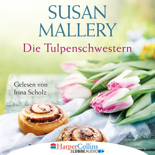 Die Tulpenschwestern (Ungekürzt), Susan Mallery