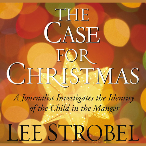 The Case for Christmas, Lee Strobel