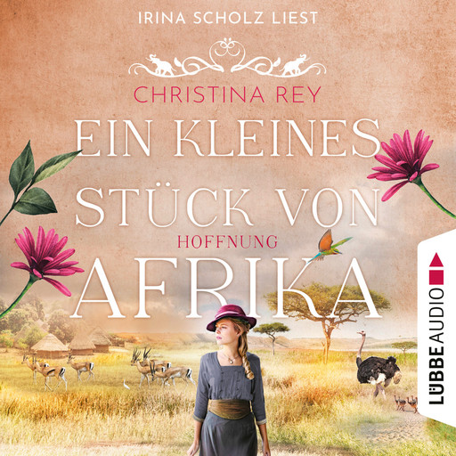 Ein kleines Stück von Afrika - Hoffnung - Das endlose Land, Teil 2 (Ungekürzt), Christina Rey