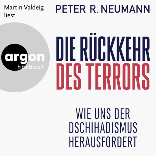 Die Rückkehr des Terrors - Wie uns der Dschihadismus herausfordert (Autorisierte Lesefassung), Peter Neumann