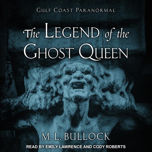 The Legend of the Ghost Queen, M.L. Bullock