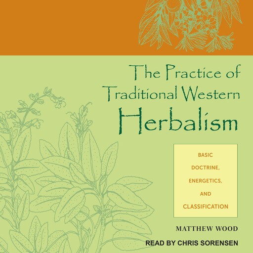 The Practice of Traditional Western Herbalism, Matthew Wood