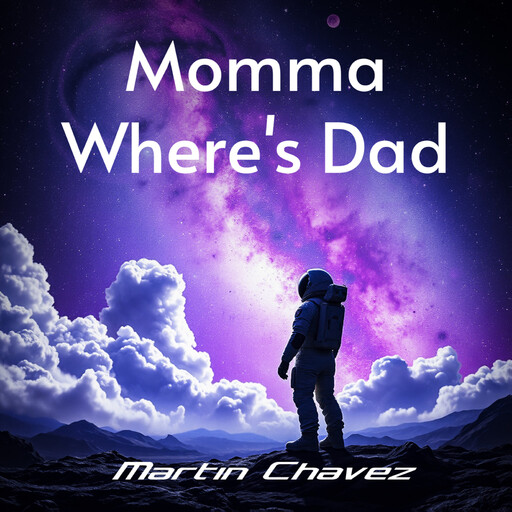 Momma Where's Dad, Martin Chavez