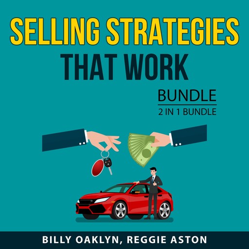 Selling Strategies That Work Bundle, 2 in 1 Bundle, Reggie Aston, Billy Oaklyn