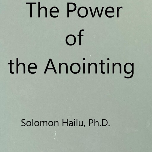 The Power of the Anointing, Solomon Hailu