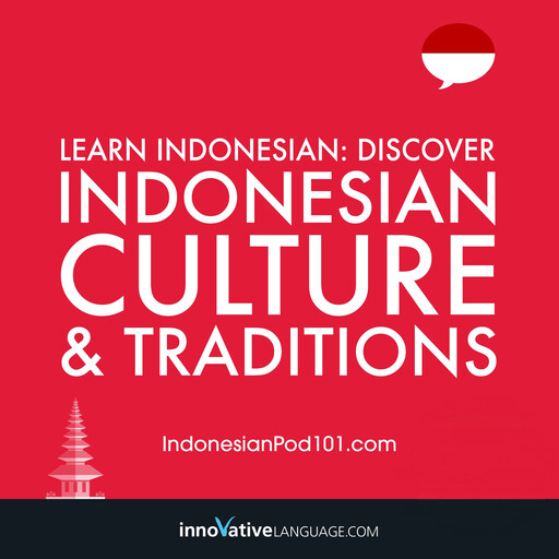 Learn Indonesian: Discover Indonesian Culture & Traditions, Innovative Language Learning, IndonesianPod101.com