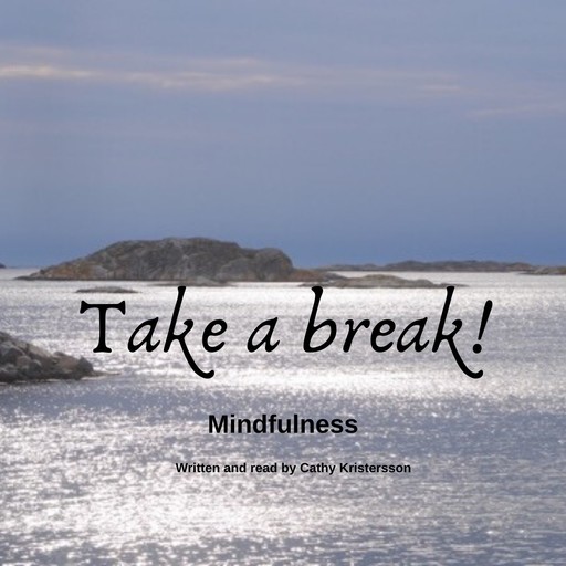 Mindfulness – Take a break!, Cathy Kristersson