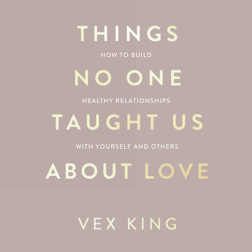 Things No One Taught Us About Love, Vex King