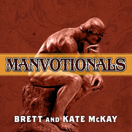 The Art of Manliness---Manvotionals, McKay Brett, Kate McKay