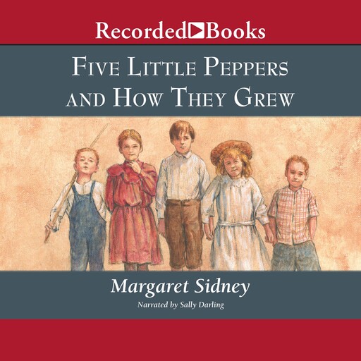 Five Little Peppers and How They Grew, Margaret Sidney