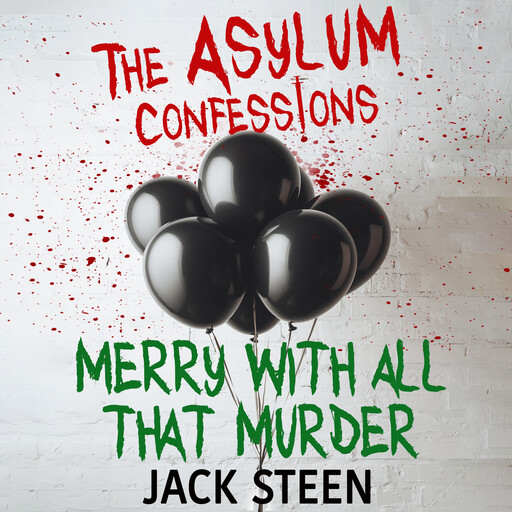 The Asylum Confessions: Merry with all that Murder, Jack Steen