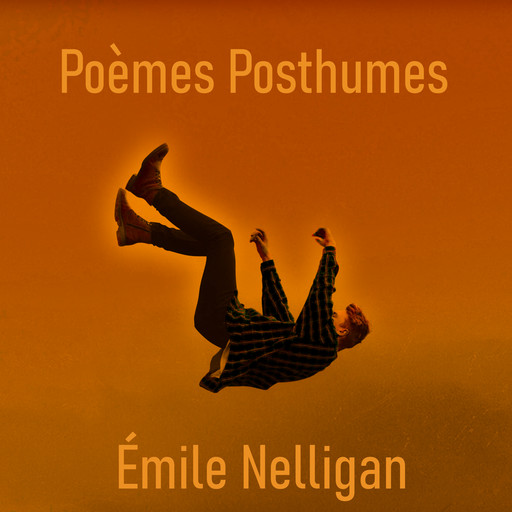 Poèmes Posthumes, Émile Nelligan