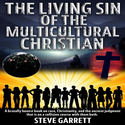 The Living Sin of the Multicultural Christian, Steve Garrett