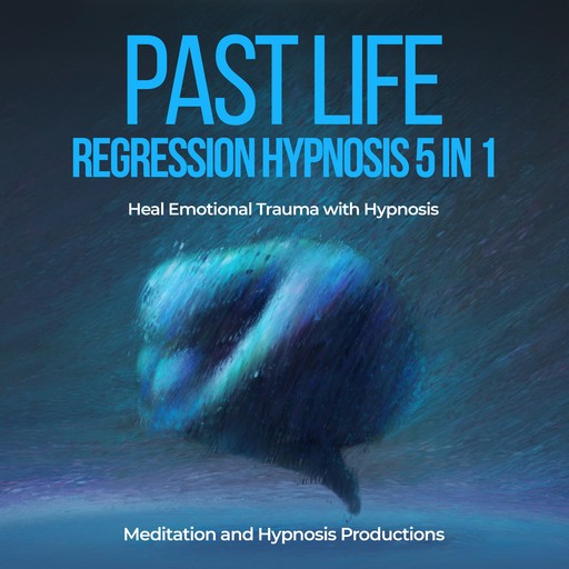 Past Life Regression Hypnosis 5 in 1, Meditation andd Hypnosis Productions