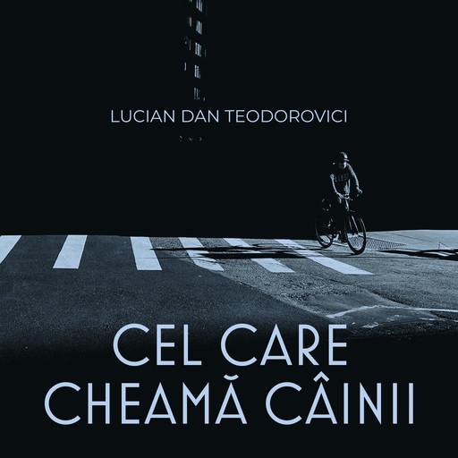 Cel care cheamă câinii, Lucian Dan Teodorovici