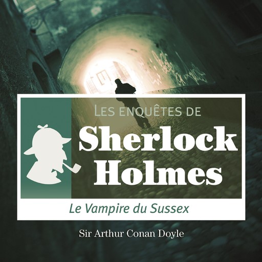 Le Vampire du Sussex, une enquête de Sherlock Holmes, Arthur Conan Doyle