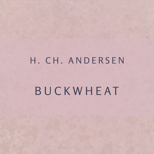 Buckwheat, H. Ch. Andersen