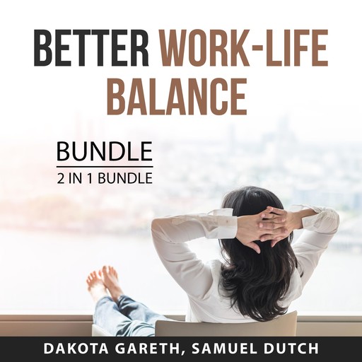 Better Work-Life Balance Bundle, 2 in 1 Bundle, Samuel Dutch, Dakota Gareth