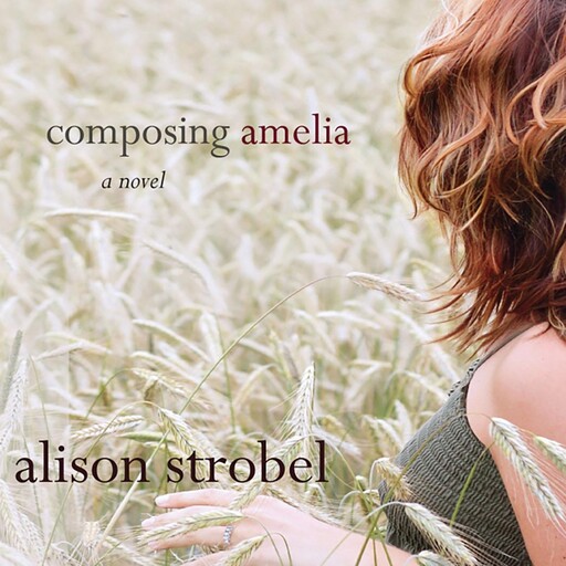 Composing Amelia, Alison Strobel