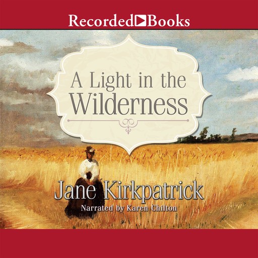 A Light in the Wilderness, Jane Kirkpatrick