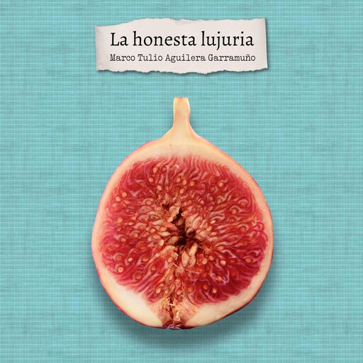 La honesta lujuria, Marco Tulio Aguilera Garramuño