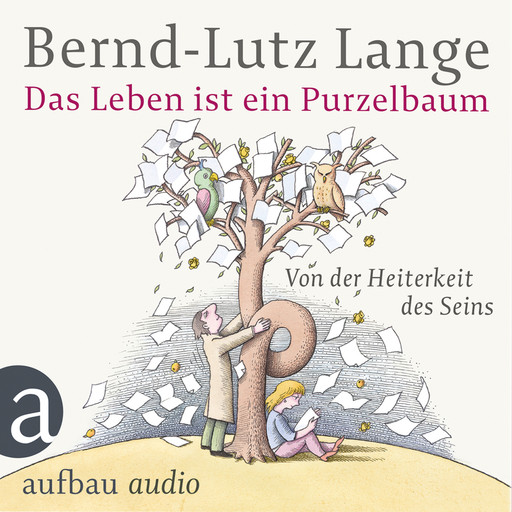 Das Leben ist ein Purzelbaum - Von der Heiterkeit des Seins, Bernd-Lutz Lange