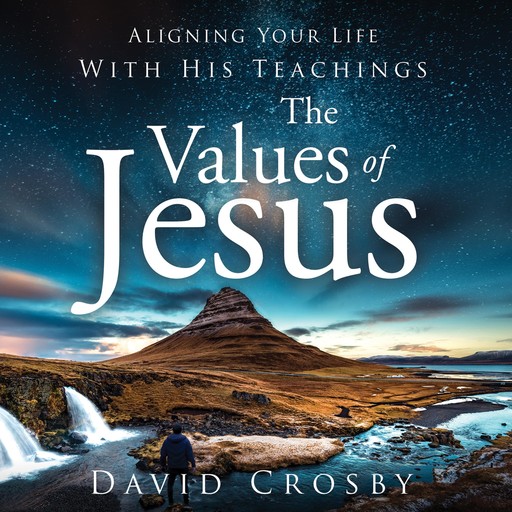 The Values of Jesus, David Crosby