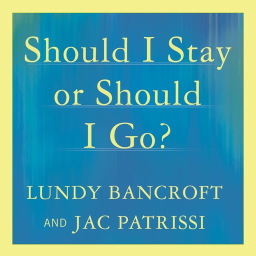 Should I Stay or Should I Go?, Lundy Bancroft, JAC Patrissi
