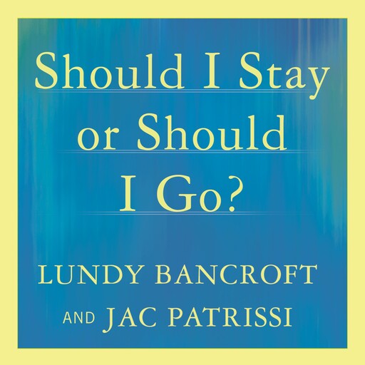 Should I Stay or Should I Go?, Lundy Bancroft, JAC Patrissi