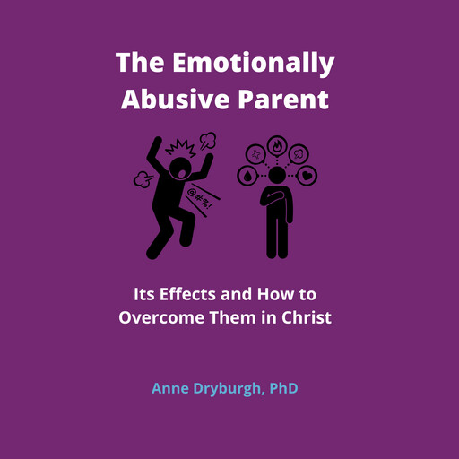 The Emotionally Abusive Parent, Anne Dryburgh