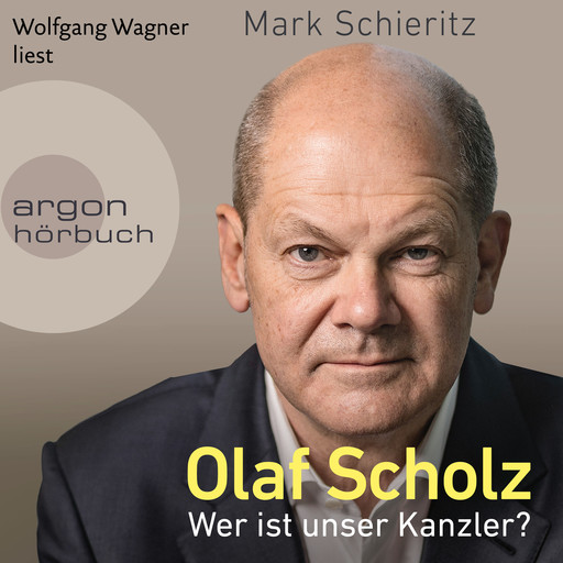 Olaf Scholz - Wer ist unser Kanzler? (Ungekürzte Lesung), Mark Schieritz