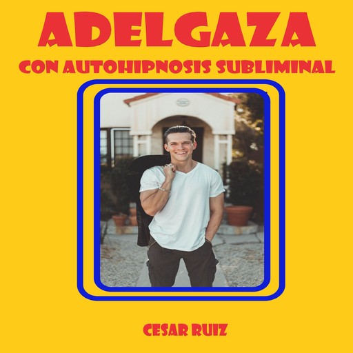 Adelgaza con autohipnosis subliminal, César Ruiz
